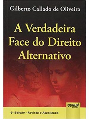 Verdadeira Face do Direito Alternativo, a