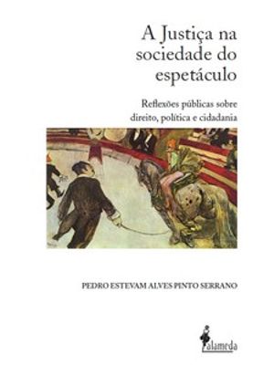 A Justiça na Sociedade do Espetáculo: Reflexões Públicas sobre Direito, Política e Cidadania
