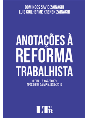 Anotaçoes a Reforma Trabalhista - Lei 13.467/2017 apos o Fim da Mp 808/