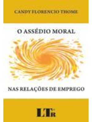 Assedio Moral nas Relacões de Emprego, o