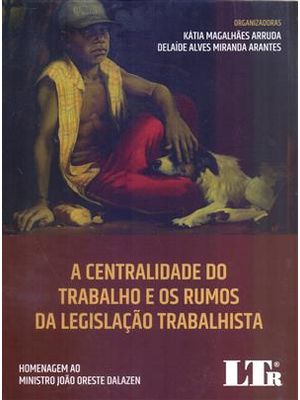 Centralidade do Trabalho e os Rumos da Legislacao Trabalhista