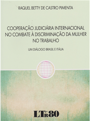 Cooperação Judiciaria Internacional no Combate - a Discriminação da Mulher no Trabalho