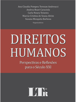 Direitos Humanos - Perspectivas e Reflexões para o Seculo Xxi
