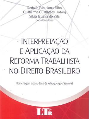 Interpretacao e Aplicacao da Reforma Trabalhista no Direito Brasileiro