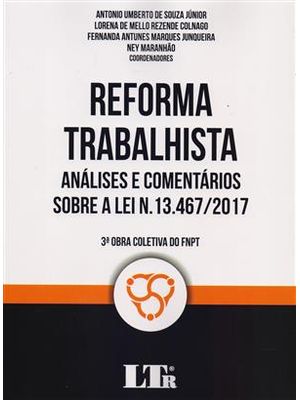 Reforma Trabalhista - Análises e Comentários sobre a Lei N.13.467/2017