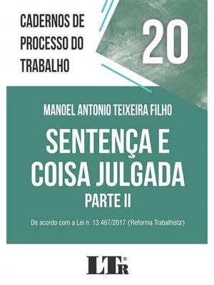 Sentença e Coisa Julgada - Parte Ii - de Acordo com a Lei N. 13.467/2017 ´Reforma Trabalhista´
