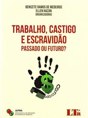 Trabalho,Castigo Escravidão Passado Ou Futuro?