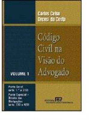 Codigo Civil na Visão do Advogado - Parte Geral (Arts. 1.º a 232) - Parte Especial - Direito das Obr