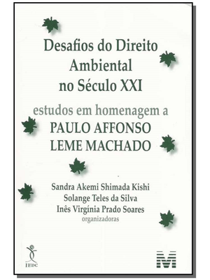 Desafios do Direito Ambiental do Século Xxi - 1 Ed./2005