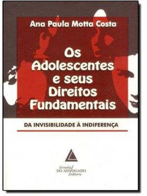 Adolescentes e Seus Direitos Fundamentais , o - da Invisibilidade Á Diferença