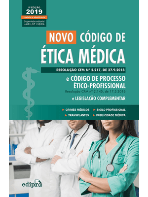 Novo Código de Ética Médica e Código de Processo Ético-Profissional e Legislação Complementar