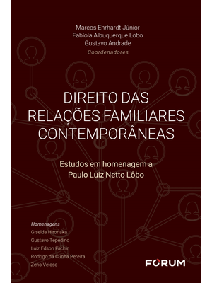 Direito das Relações Familiares Contemporâneas: Estudos em Homenagem a Paulo Luiz Netto Lôbo