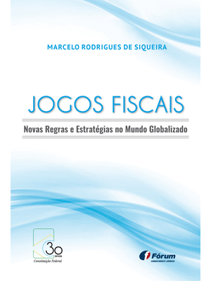 Jogos Fiscais - Novas Regras e Estratégias no Mundo Globalizado