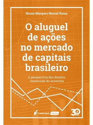 Aluguel de Açoes no Mercado de Capitais Brasileiro, o - a Perspectiva dos Direitos Essenciais do Aci