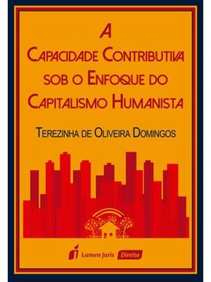 Capacidade Contributiva sob o Enfoque do Capitalismo Humanista, a