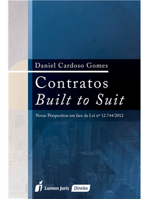 Contratos Built To Suit - Novas Perspectivas em Face da Lei 12.744/2012