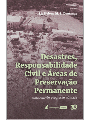 Desastres, Responsabilidade Civil e Areas de Preservação Permanente - Paradoxo do Progresso Nomade