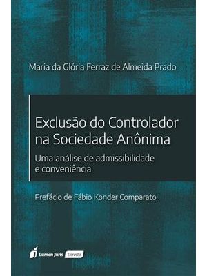 Exclusão do Controlador na Sociedade Anonima - Uma Análise da Admissibilidade e Conveniencia