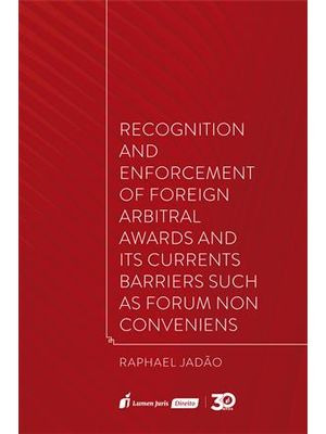 Recognition and Enforcement of Foreingn Arbitral Awards and Its Currents Barriers Such as Forum Non