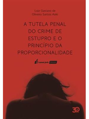 Tutela Penal do Crime de Estupro e o Principio da Proporcionalidade, a