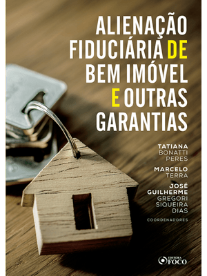 Alienação Fiduciária de Bem Imóvel e Outras Garantias - 1ª Ed - 2020