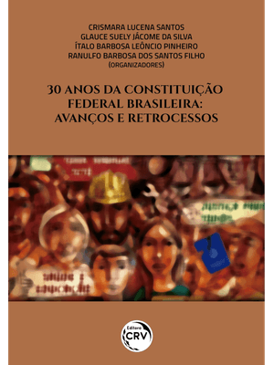 30 Anos da Constituição Federal Brasileira: Avanços e Retrocessos