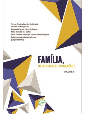 Família, Interfaces e Conexões Volume 1 Coleção Direito, Contemporaneidade e Interfaces