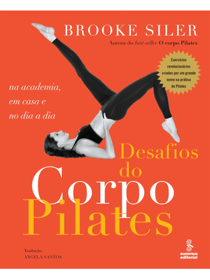 Desafios do Corpo Pilates: na Academia, em Casa e no Dia a Dia