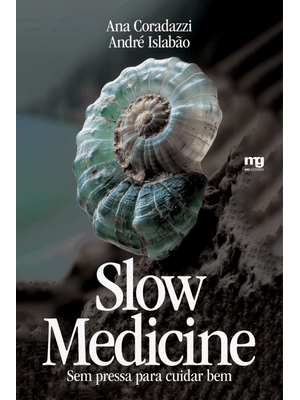 Slow Medicine: sem Pressa para Cuidar Bem