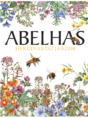 Abelhas - Heroínas do Jardim