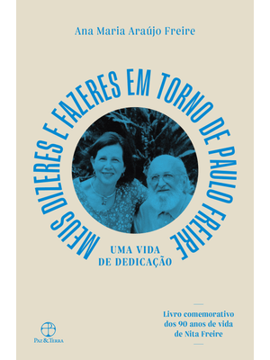 Meu Dizeres e Fazeres em Torno de Paulo Freire: Uma Vida de Dedicação