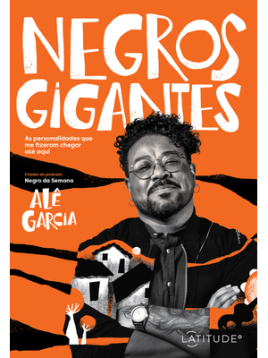 Negros Gigantes: as Personalidades Que Me Fizeram Chegar Até Aqui
