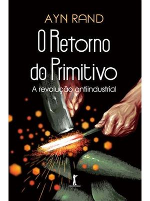 Retorno do Primitivo, o - a Revolução Antiindustrial