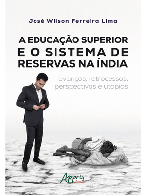 A Educação Superior e o Sistema de Reservas na Índia: Avanços, Retrocessos, Perspectivas e Utopias