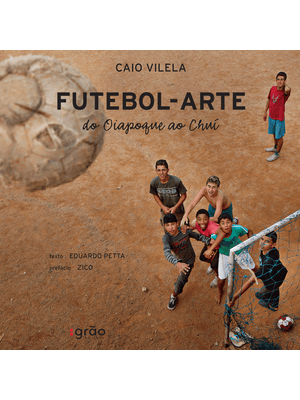Futebol-Arte: do Oiapoque Ao Chuí