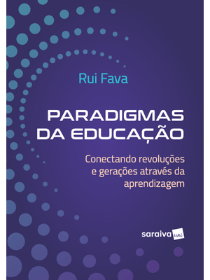 Paradigmas da Educação: Conectando Revoluções e Gerações Através da Aprendizagem - 1ª Edição 2024