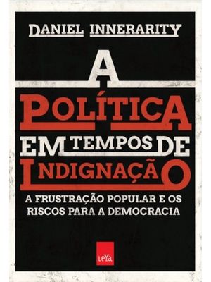 A Política em Tempos de Indignação: a Frustração Popular e os Riscos para a Democracia