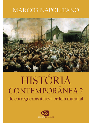 História Contemporânea: Vol.2 - do Entreguerras À Nova Ordem Mundial