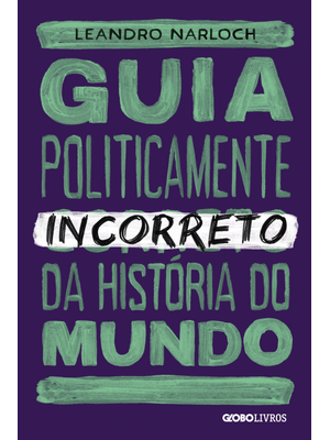 Guia Politicamente Incorreto da História do Mundo