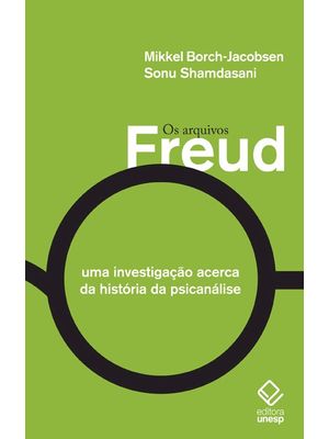 Os Arquivos Freud: Uma Investigação Acerca da História da Psicanálise