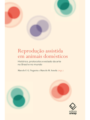 Reprodução Assistida em Animais Domésticos: Histórico, Protocolos e Estado da Arte no Brasil e no Mu