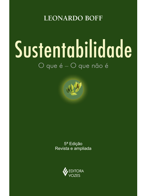 Sustentabilidade: o Que É - o Que Não É