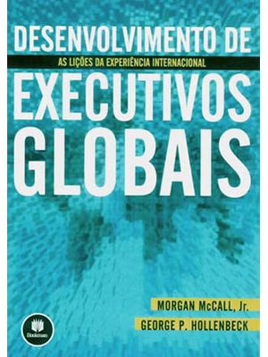 Desenvolvimento de Executivos Globais: as Lições da Experiência Internacional