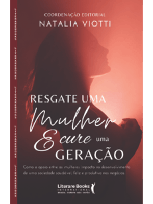 Resgate Uma Mulher e Cure Uma Geração: Como o Apoio Entre as Mulheres Impacta no Desenvolvimento de