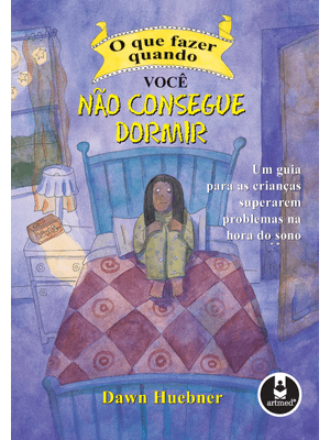 O Que Fazer Quando Você Não Consegue Dormir: Um Guia para as Crianças Superarem Problemas na Hora do
