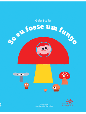 Se Eu Fosse Um Fungo