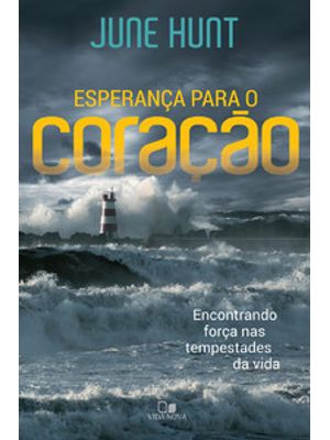 Esperança para o Coração: Encontrando Força nas Tempestades da Vida