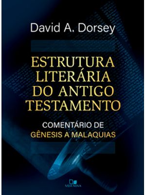 Estrutura Literária do Antigo Testamento: Comentário de Gênesis a Malaquias
