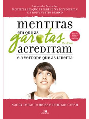 Mentiras em Que as Garotas Acreditam e a Verdade Que as Liberta