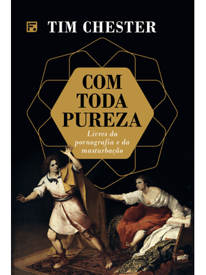 Com Toda Pureza: Livres da Pornografia e Masturbação